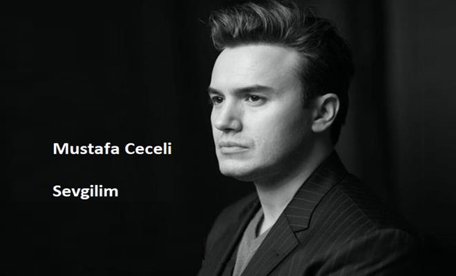 Mustafa Ceceli - Sevgilim mp3 indir + şarkı sözleri